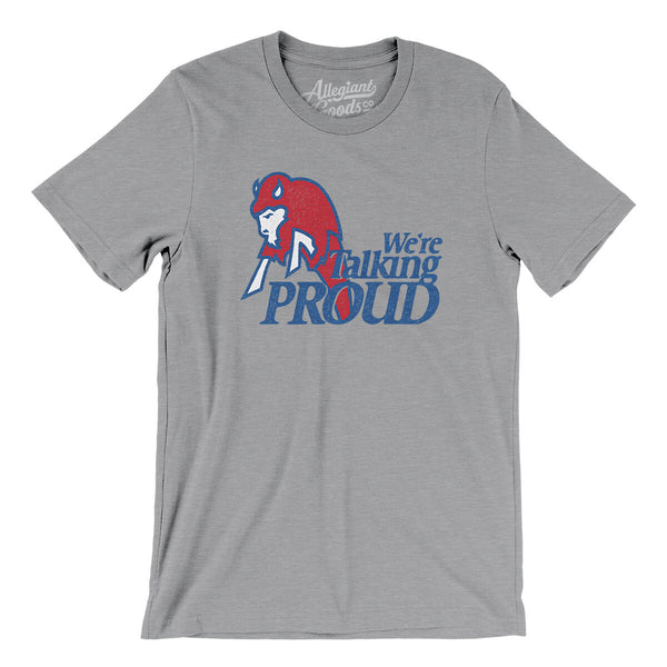 We're Talking Proud Men/Unisex T-Shirt - Allegiant Goods Co.